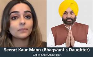 Seerat Kaur Mann, Bhagwant Mann Daughter Name, Where Is She Now?