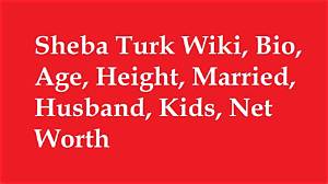 Sheba Turk Bio, Wiki, Age, Height, Married, Engaged, Family, Father, Wwl-Tv, Salary and Net Worth