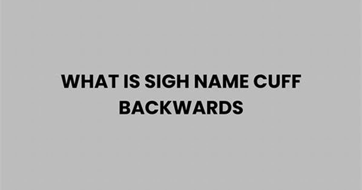 Sign Me Cuff Backwards Meaning Explained: What Does It Mean on Urban Dictionary?