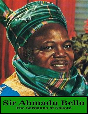 Sir. Ahmadu Bello Biography
