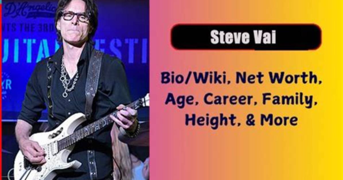 Steve Vai’s Net Worth, Age, Height, Weight, Wife, Kids, Bio-Wiki