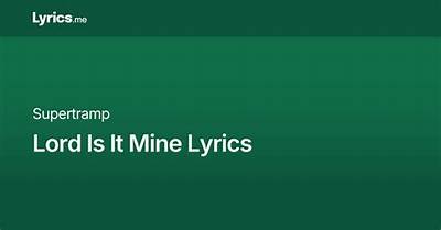Supertramp’s Lord Is It Mine Lyrics