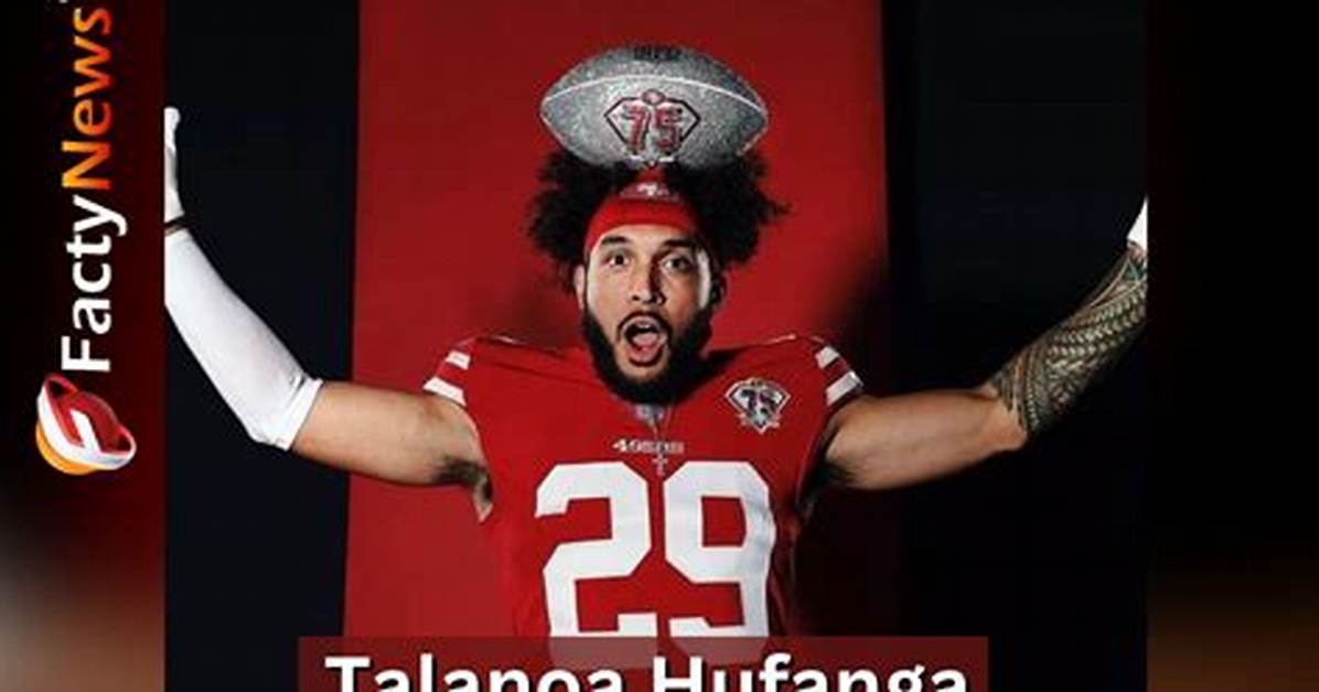 Talanoa Hufanga Biography, Age, Parents, Salary, Girlfriend Instagram