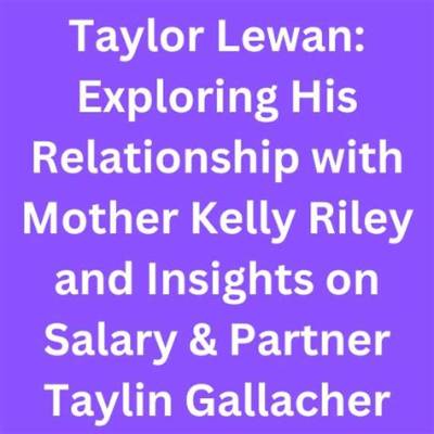 Taylor Lewan Mother Kelly Riley: : About Salary, Wife and Girlfriend Taylin Gallacher