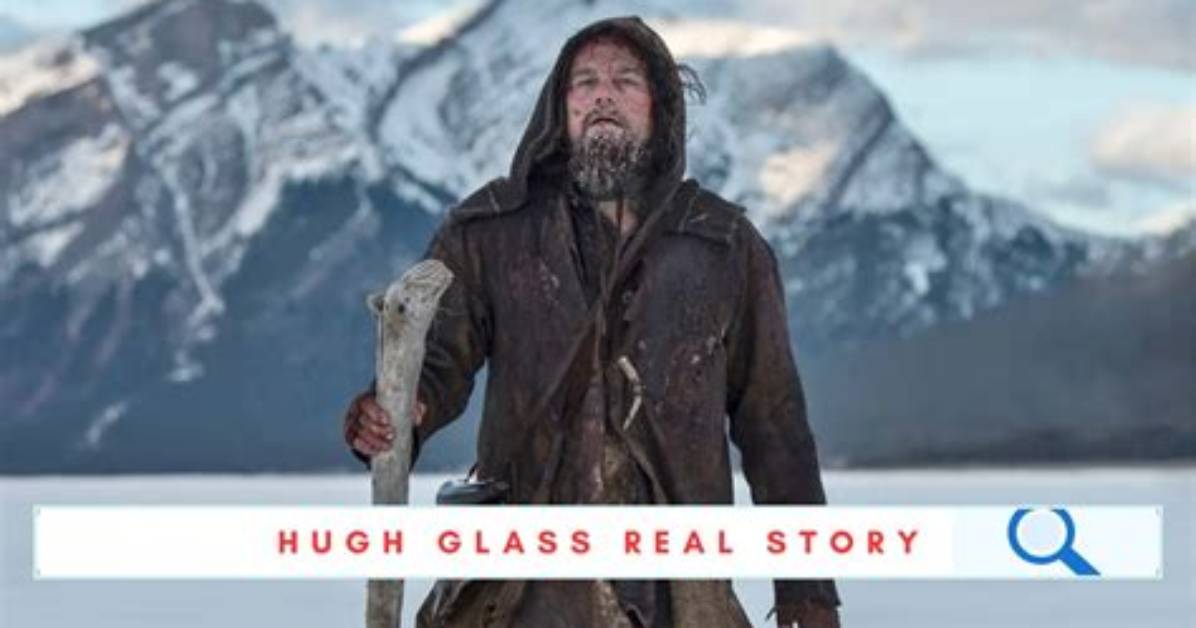 The Story of Hugh Glass – Life and Death of the Real-Life Revenant