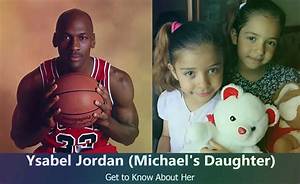 Things to Know About Ysabel Jordan – Michael Jordan and Yvette Prieto’s Daughter
