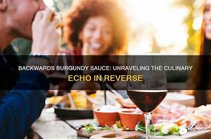 Tiktok: Burgundy Sauce Backwards Meaning- What Does It Mean When Played in Reverse?