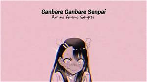 Tiktok: Ganbare Ganbare Senpai Meaning and Song Lyrics- What Anime Is This from?