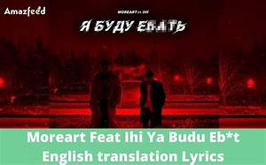 Tiktok: Moreart Feat Ihi Ya Budu Ebat English Lyrics & Song Translation