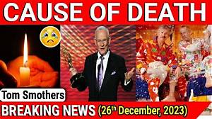 Tom Smothers Cause of Death