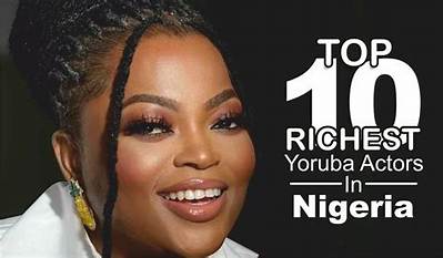 Top 10 Richest Yoruba Actors in Nigeria & Net Worth