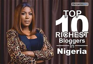 Top Five Richest Bloggers in Nigeria