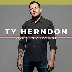 Ty Herndon’s Living in a Moment Lyrics