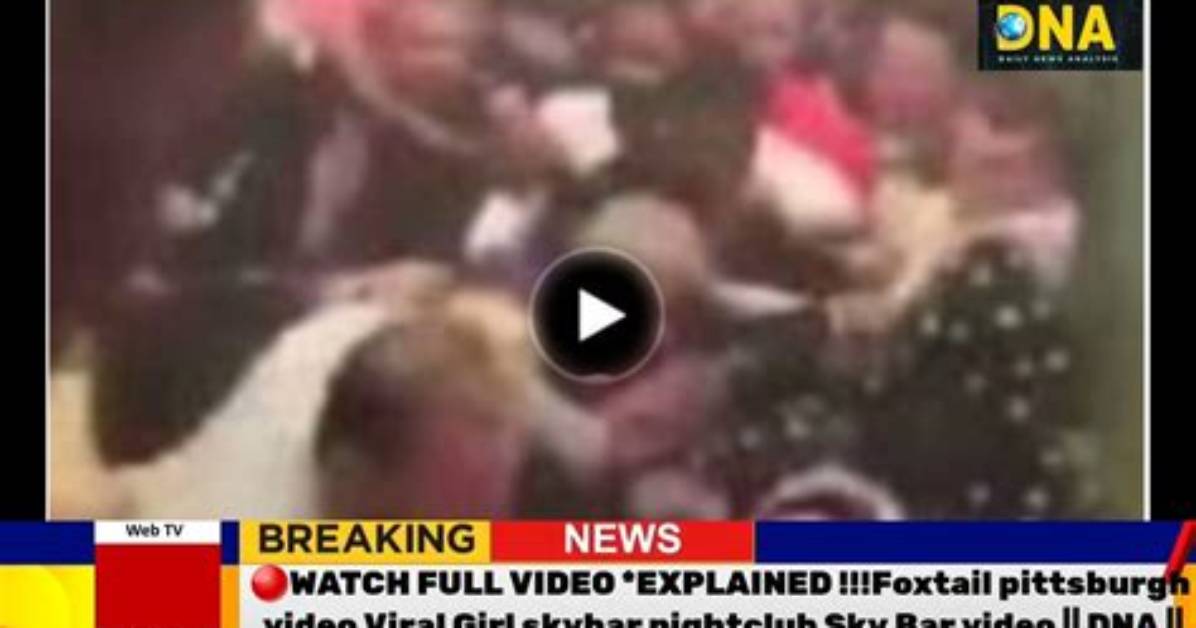 Watch: Foxtail Pittsburgh Viral Video, Skybar Nightclub on Reddit, Twitter