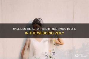 Wedding Veil Actor Paolo Bernardini Romantic Life and Relationships, Who Is He Dating?