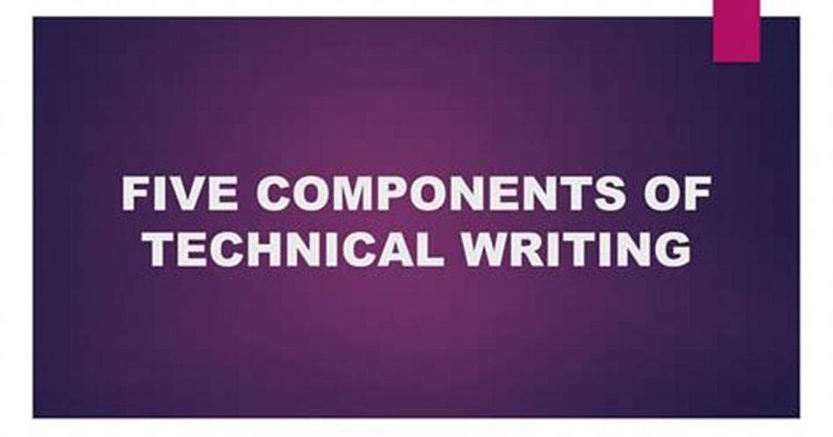 What Are the Five Components of Technical Writing