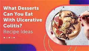 What Desserts Can I Eat with Ulcerative Colitis