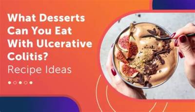 What Desserts Can I Eat with Ulcerative Colitis