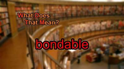 What Does Bondable Mean