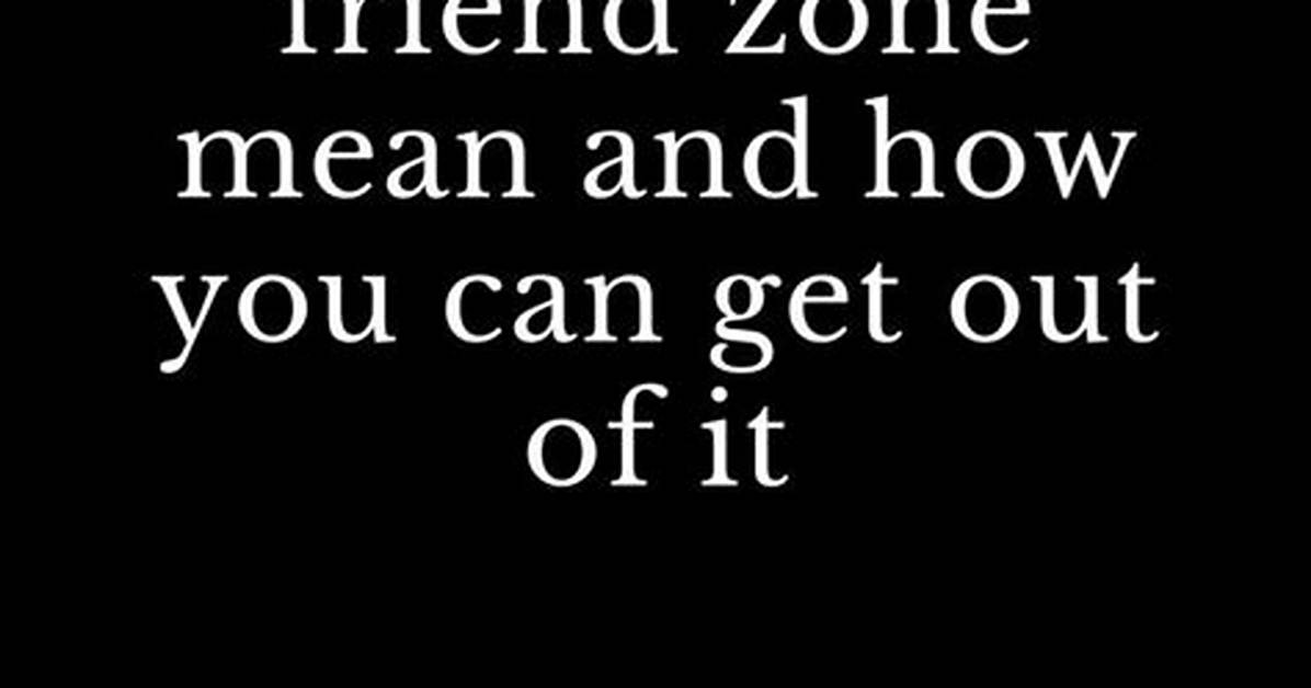 What Does Friendzone Mean