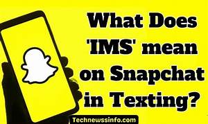 What Does Ims Mean in Snapchat