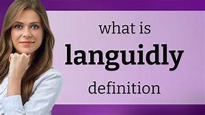 What Does It Mean to Speak Languidly