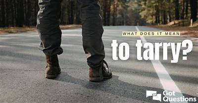 What Does It Mean to Tarry in the Bible