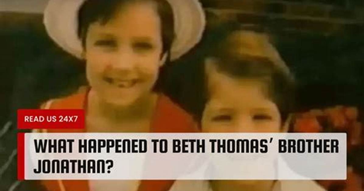 What Happened to Beth Thomas Brother Jonathan Tennat Thomas?