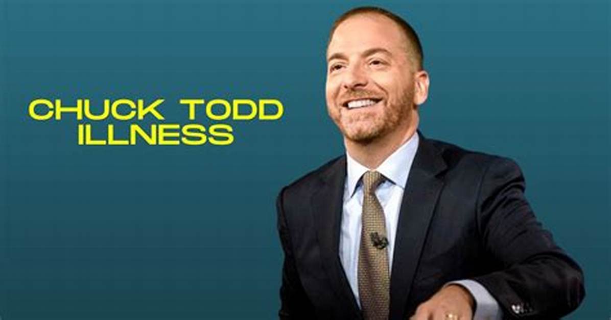 What Is Chuck Todd Illness? Sick Rumors and Health Update