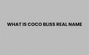 What Is Coco Bliss Real Name? Fans Are Curious About the Tiktok Star