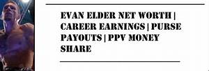 What Is Evan Elder Net Worth? Everything You Should Know About the Mma Fighter