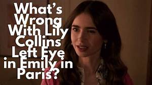 What’s Wrong with Lily Collins Left Eye? Occasional Eyelid Twitch of Emily in Paris Star Concerns Fans