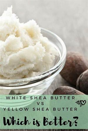 Which Is Better Yellow or White Shea Butter