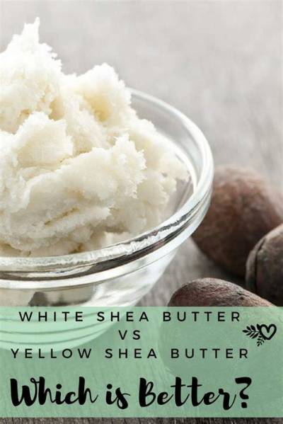 Which Is Better Yellow or White Shea Butter