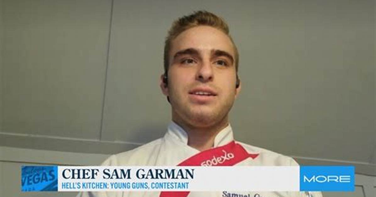 Who Are Chef Sam Garman Parents? Hell’s Kitchen Girlfriend Age and Instagram