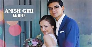 Who Is Anish Giri Wife? Anish Giri Age, Net Worth, World Ranking, Height, Instagram
