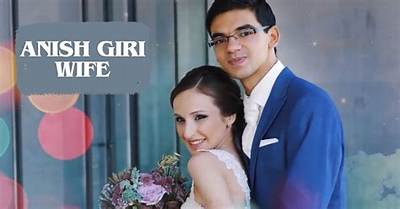 Who Is Anish Giri Wife? Anish Giri Age, Net Worth, World Ranking, Height, Instagram