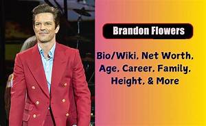 Who Is Brandon Flowers – Bio, Age, Height, Wife, Family of the Singer