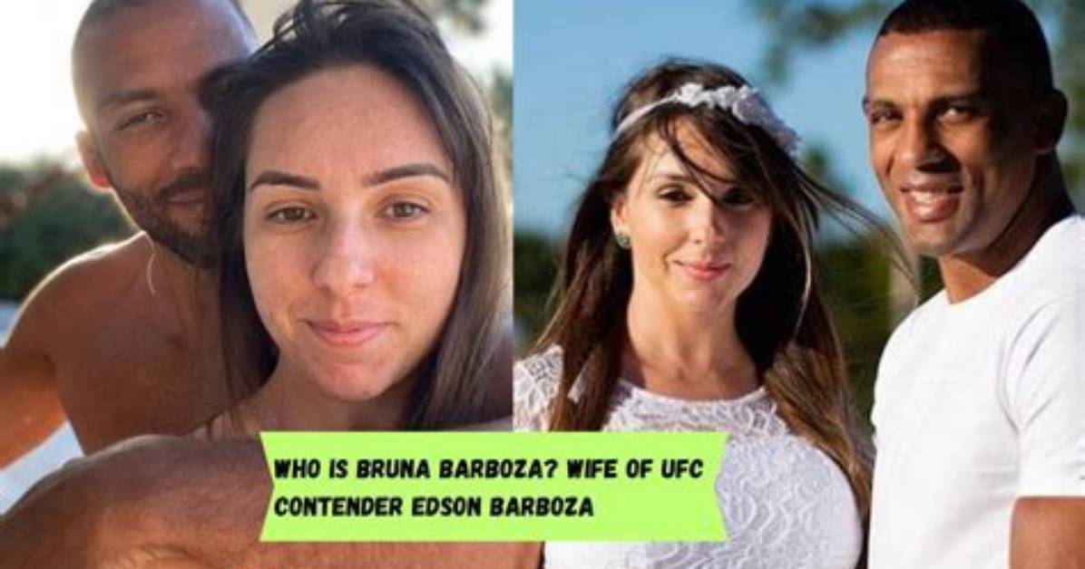 Who Is Bruna Almeida Barboza? Everything to Know About Edson Barboza Wife