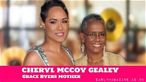 Who Is Cheryl Mccoy-Gealey? Grace Byers Mother and Family Details Explored- More About Her Husband