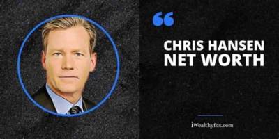 Who Is Chris Hansen? See Net-Worth, Quote, Awards, Fact, Wiki