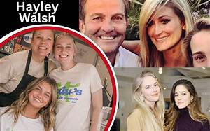 Who Is Hayley Walsh Mother? Wikipedia, Biography, Parents, Age, Siblings, Instagram
