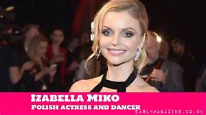 Who Is Izabella Miko? Find Net Worth, Quote, Awards, Fact, Wiki
