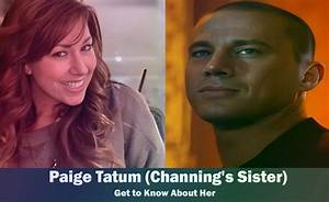 Who Is Paige Tatum? Channing Tatum’s Sister Age, Wiki, Boyfriend and Married Life