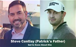 Who Is Steve Cantlay? Details to Know About the Father of American Golfer Patrick Cantlay