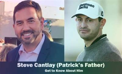 Who Is Steve Cantlay? Details to Know About the Father of American Golfer Patrick Cantlay