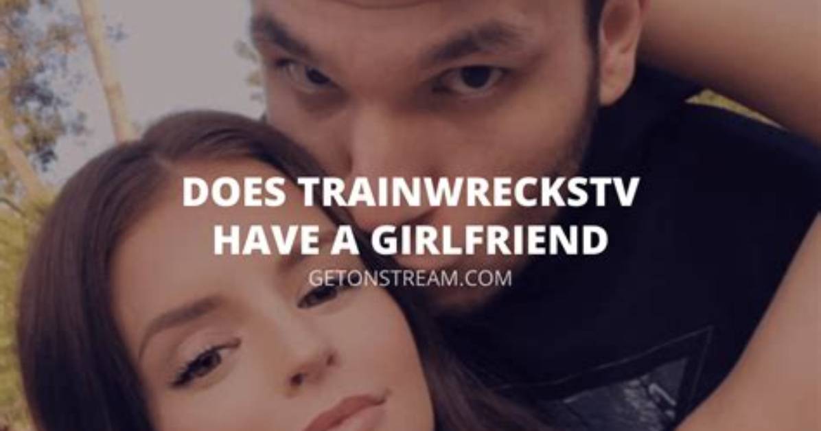 Who Is Twitch Trainwreckstv Girlfriend? His Dating History and Relationship Timeline