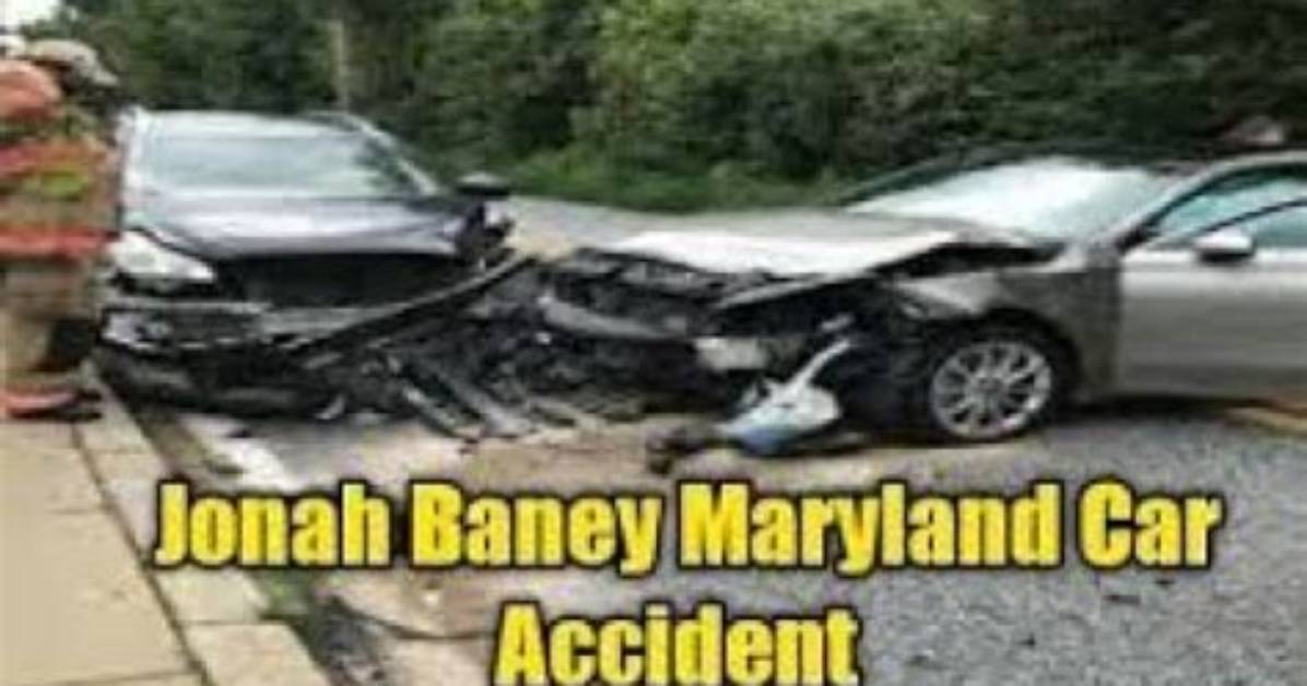 Who Was Jonah Baney? Maryland Car Accident Victim Passed Away, Video Details