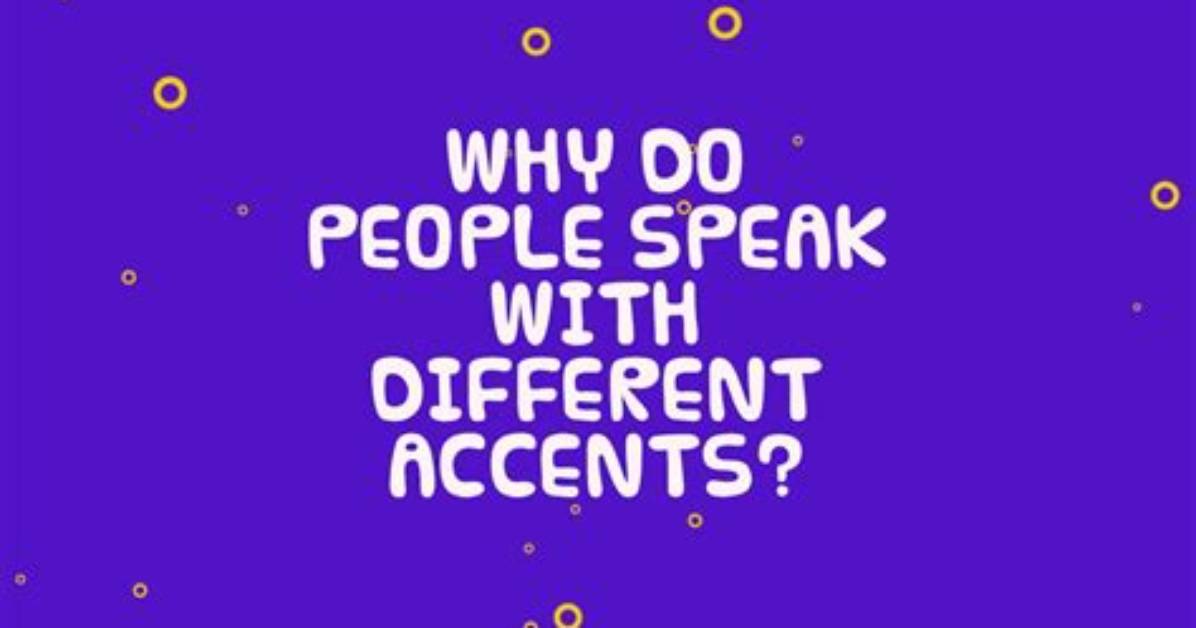 Why Do People Have Accents