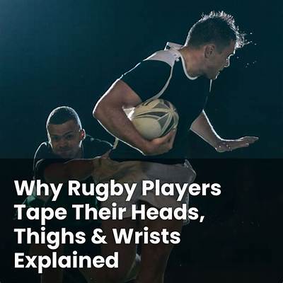 Why Do Rugby Players Wear Tape Around Their Heads